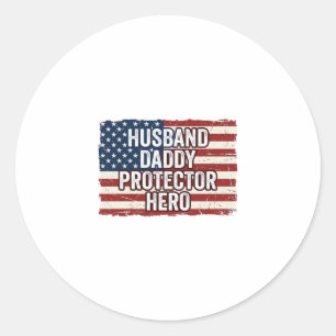 Patriotic Husband Daddy Protector Hero Flag Shirt Classic Round Sticker