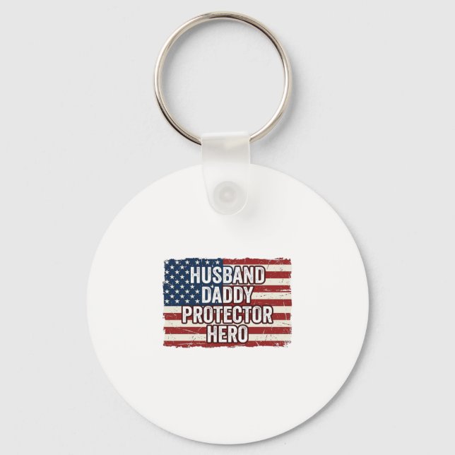 Patriotic Husband Daddy Protector Hero Flag Shirt  Key Ring (Front)