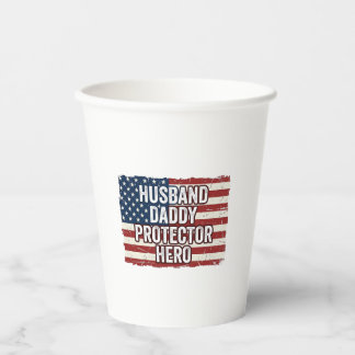 Patriotic Husband Daddy Protector Hero Flag Shirt Paper Cups