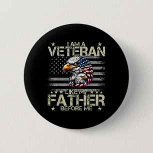 Patriotic I Am A Veteran Like My Father Before Me  6 Cm Round Badge