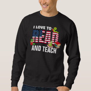 Patriotic I LOVE TO READ AND TEACH America Flag Sweatshirt