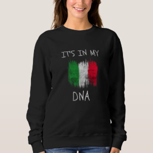 Patriotic Italian Country Flag It's in my DNA Ital Sweatshirt
