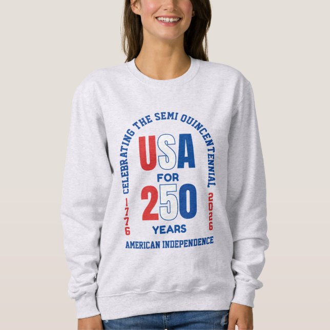  Patriotic July 4th 250th American Independence Sweatshirt (Front)