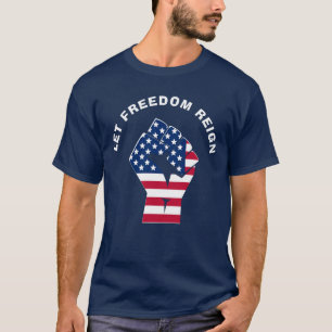 Patriotic LET FREEDOM REIGN American Flag T-Shirt
