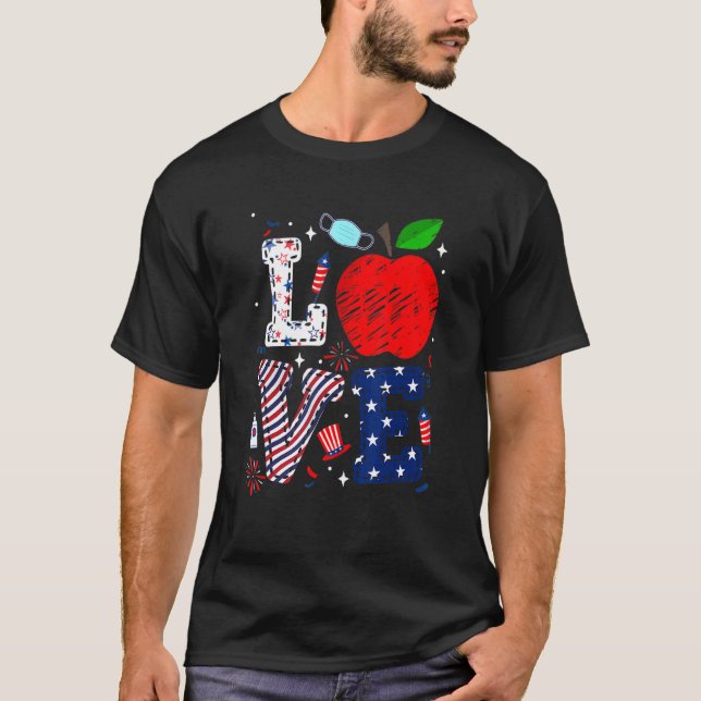 Patriotic Love Teacher 4th July American Independe T-Shirt (Front)