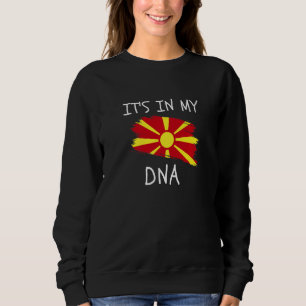 Patriotic Macedonian Pride It's In My DNA Macedoni Sweatshirt