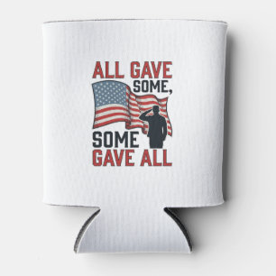 Patriotic Memorial All Gave Some Some Gave All Shi Can Cooler