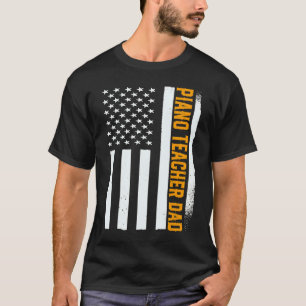 Patriotic Piano Player Pianist Piano Teacher Dad T-Shirt