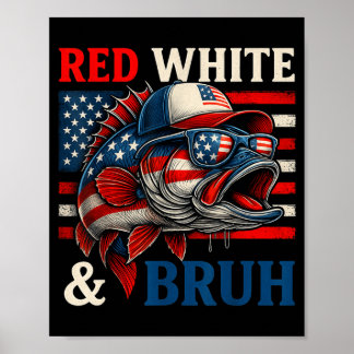 Patriotic Red White Bruh America Fish Fishing 4th Poster