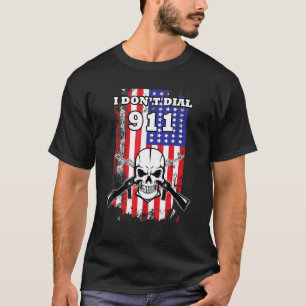 Patriotic Second Amendment I Don't Dial 911 T-Shirt