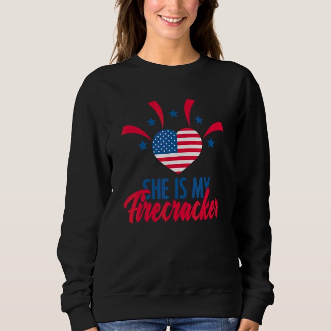 Patriotic She Is My Firecrackers 4th Of July Ameri Sweatshirt (Front)
