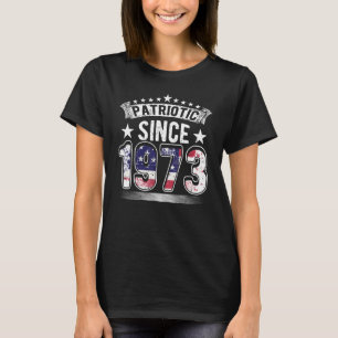 Patriotic Since 1973, Born In 1973, US Flag & USA T-Shirt