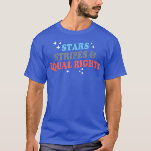 Patriotic Stars Stripes And Equal Rights 4th Of Ju T-Shirt