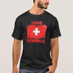 Patriotic Swiss People Switzerland Flag Love Schwe T-Shirt