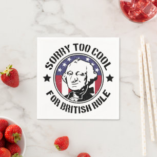 Patriotic Too Cool For British Rule (G.Washington) Napkin