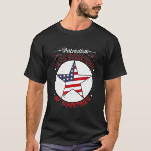 Patriotism Is the Narcissism of Countries  T-Shirt