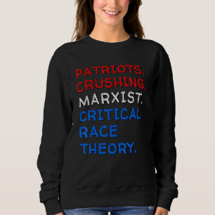 Patriots Crushing Marxist Critical Race Theory Com Sweatshirt