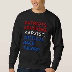 Patriots Crushing Marxist Critical Race Theory Com Sweatshirt