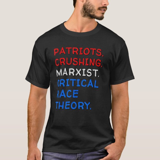 Patriots Crushing Marxist Critical Race Theory Com T-Shirt (Front)