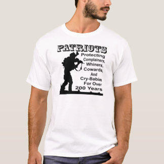 Patriots Protecting Complainers, Whiners, Cowards T-Shirt