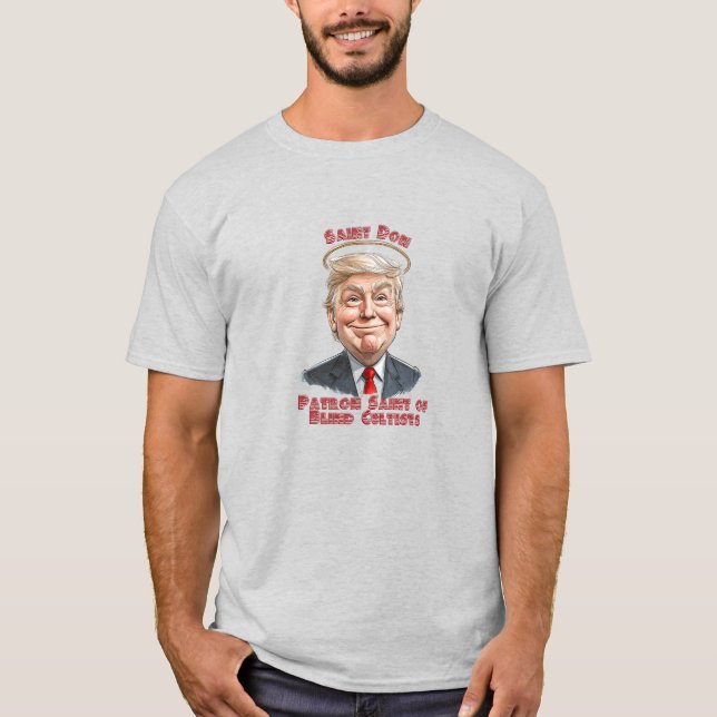 Patron Saint of Blind Cultists Faith, Fun, Trump T-Shirt (Front)
