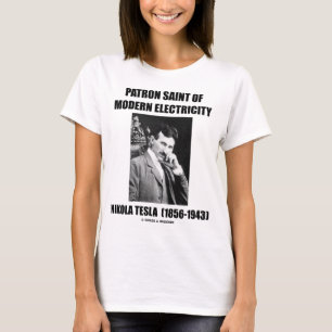 Patron Saint Of Modern Electricity (Nikola Tesla) T-Shirt
