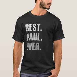 Paul Best Paul Ever For Paul T-Shirt