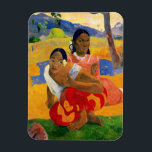 Paul Gauguin - When Will You Marry? Magnet<br><div class="desc">Nafea faa ipoipo / When Will You Marry? / Quand te maries-tu ? - Paul Gauguin,  1892</div>