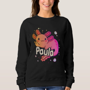 PAULA - Beautiful girl name with adorable AXOLOTL Sweatshirt