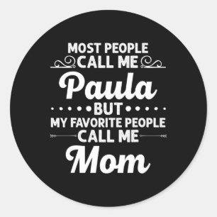 Paula Gift Name Funny Mother's Day Personalised Wo Classic Round Sticker