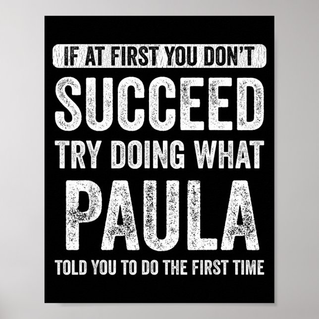 Paula If At First You Don't Succeed Try Doing What Poster (Front)