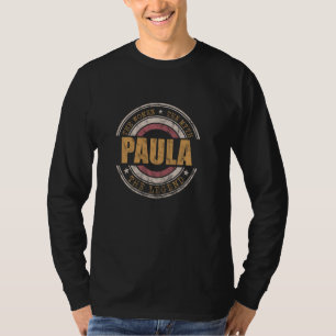 Paula The Women The Myth The Legend First Name Pau T-Shirt