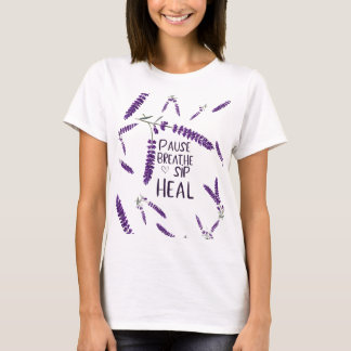 🌿 PAUSE. BREATHE. SIP. HEAL. DESIGN  T-Shirt
