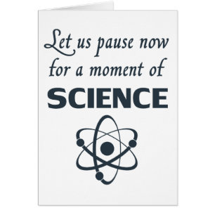 Pause for a Moment of Science