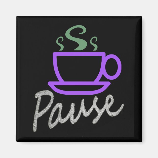 Pause for Coffee Magnet (Front)