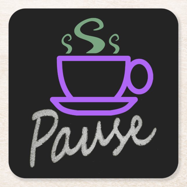 Pause for Coffee Square Paper Coaster (Front)