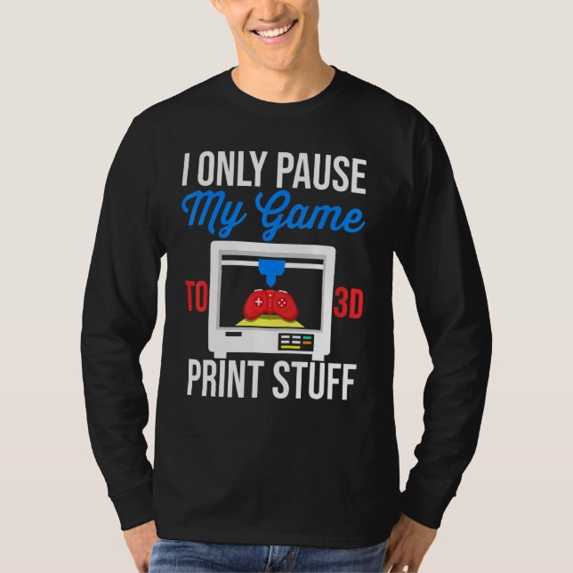 Pause Game 3D Printing Filament 3D Printing Resin  T-Shirt (Front)
