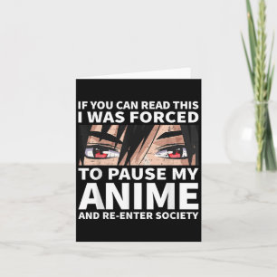 Pause My Anime And Re-enter Society Otaku Anime Me Card
