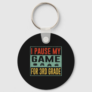 Pause My Game For 3rd Grade Student Ck To School T Key Ring