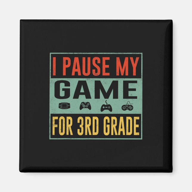 Pause My Game For 3rd Grade Student Ck To School T Magnet (Front)