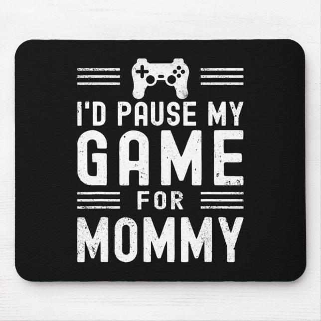 Pause My Game For Mummy Funny Video Game Mum Mothe Mouse Pad (Front)