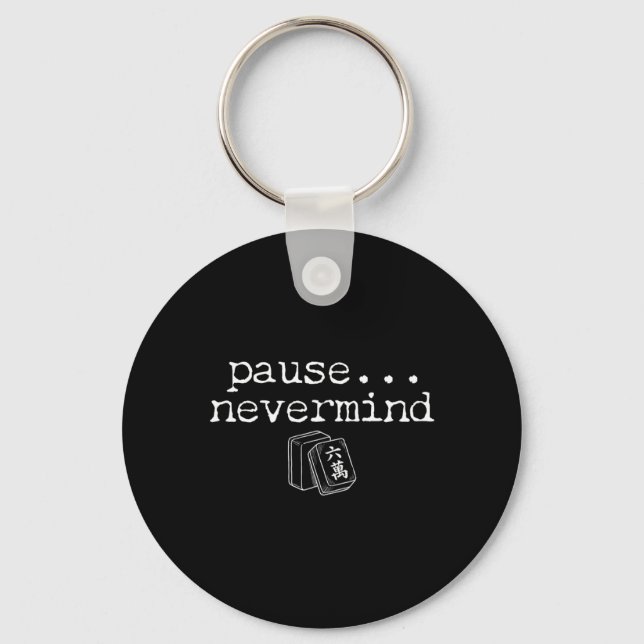 Pause Nevermind Mahjong Funny Mahjong Player Game Key Ring (Front)
