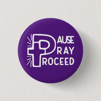 PAUSE PRAY PROCEED 3 CM ROUND BADGE