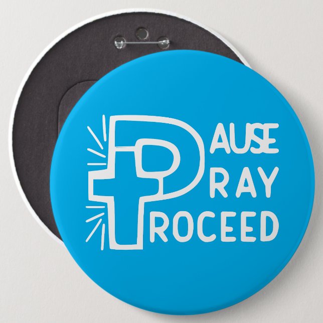 PAUSE PRAY PROCEED 6 CM ROUND BADGE (Front & Back)