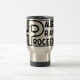 PAUSE PRAY PROCEED TRAVEL MUG