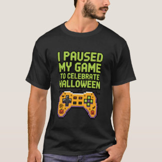 Paused Game Halloween Gamer Quote T-Shirt
