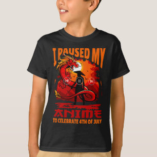 Paused My Anime To Celebrate 4th Of July Independe T-Shirt
