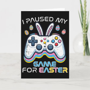 Paused My Game For Easter Gaming Gamer Men Boys Ki Card