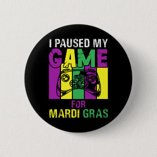 Paused My Game For Mardi Gras Video Game Mardi Gra 6 Cm Round Badge