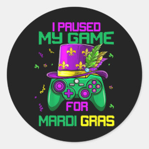 Paused My Game For Mardi Gras Video Game Mardi Gra Classic Round Sticker
